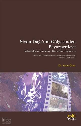 Siyon Dağı’nın Gölgesinde Beyazperdeye Yahudilerin Sinemayı Kullanım Biçimleri;From the Shadow of Mount Zion to the Screen How Jews Use Cinema - 1