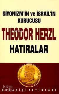 Siyonizm´in Kurucusu Theodor Herzl - Hatıralar - 1