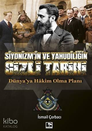 Siyonizm'in ve Yahudiliğin Gizli Tarihi; Dünya'ya Hakim Olma Planı - 1