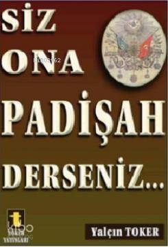 Siz Ona Padişah Derseniz - 1