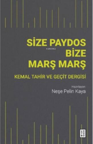 Size Paydos Bize Marş Marş;Kemal Tahir ve Geçit Dergisi - 1