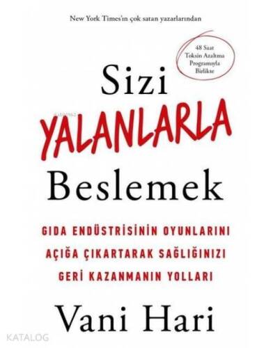 Sizi Yalanlarla Beslemek; Gıda Endüstrisinin Oyunlarını Açığa Çıkartarak Sağlığınızı Geri Kazanmanın Yolları - 1