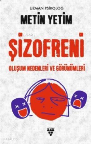 Şizofreni; Oluşum Nedenleri ve Görünümleri - 1