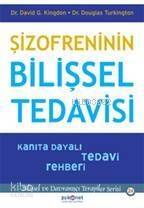 Şizofreninin Bilişsel Tedavisi; Kanıta Dayalı Tedavi Rehberi - 1