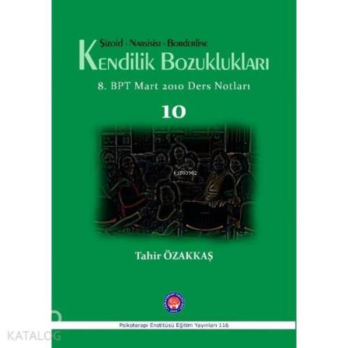 Şizoid-Narsist-Borderline Kendilik Bozuklukları; 8.BPT Mart 2010 Ders Notları - 1