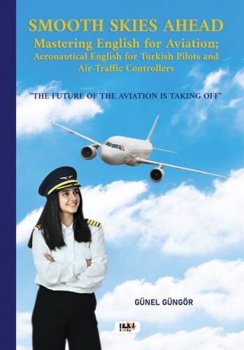 Smooth Skies Ahead;Mastering English for Aviation; Aeronautical English for Turkish Pilots and Air Traffic Controllers - 1