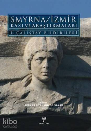 Smyrna / İzmir Kazı ve Araştırmaları I. Çalıştay Bildirileri - 1