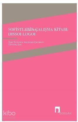 Sofistlerin Çalışma Kitabı-Dissoi Logoi - 1