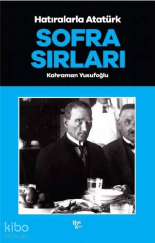 Sofra Sırları ;Hatıralarla Atatürk - 1