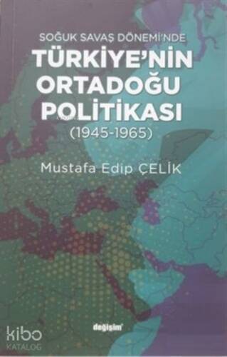 Soğuk Savaş Dönemi'nde Türkiye’nin Ortadoğu Politikası - 1