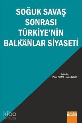 Soğuk Savaş Sonrası Türkiye'nin Balkanlar Siyaseti - 1