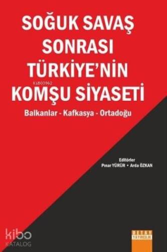 Soğuk Savaş Sonrası Türkiye'nin Komşu Siyaseti; Balkanlar Kafkasya Ortadoğu - 1