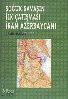 Soğuk Savaşın İlk Çatışması İran Azerbaycanı - 1