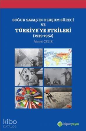 Soğuk Savaş'ın Oluşum Süreci ve Türkiye'ye Etkileri; 1939-1952 - 1