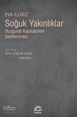 Soğuk Yakınlıklar; Duygusal Kapitalizmin Şekillenmesi - 1