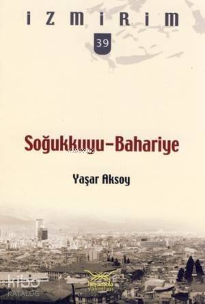 Soğukkuyu - Bahariye; İzmirim - 39 - 1