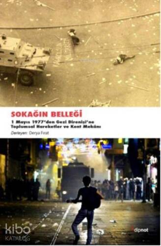 Sokağın Belleği; 1 Mayıs 1977den Gezi Direnişine Toplumsal Hareketler ve Kent Mekanı - 1