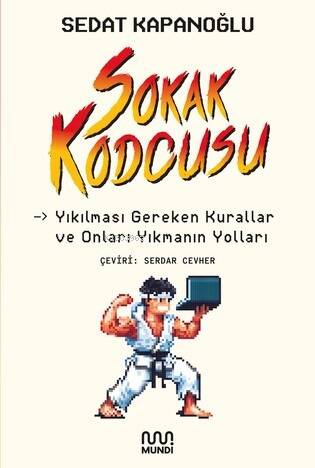 Sokak kodcusu;Kırılması Gereken Kurallar ve Onları Kırmanın Yolları - 1