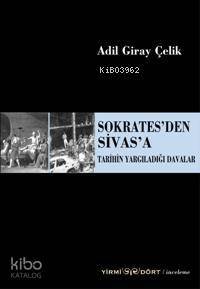 Sokrates´den Sivas´a Tarihin Yargıladığı Davalar - 1