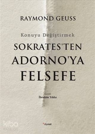 Sokrates'ten Adorno'ya Felsefe; Konuyu Değiştirmek - 1