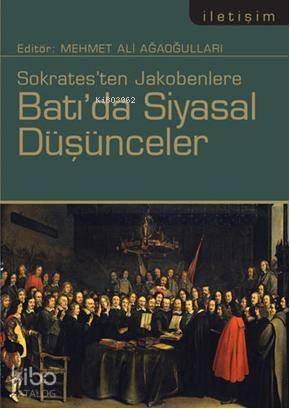 Sokratesten Jakobenlere Batı'da Siyasal Düşünceler - 1