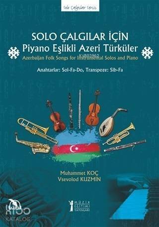 Solo Çalgılar İçin Piyano Eşlikli Azeri Türküler; Azerbaijan Folk Songs for Instrumental Solos and Piano - 1