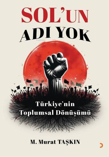 Sol’un Adı Yok;Türkiye'nin Toplumsal Dönüşümü - 1