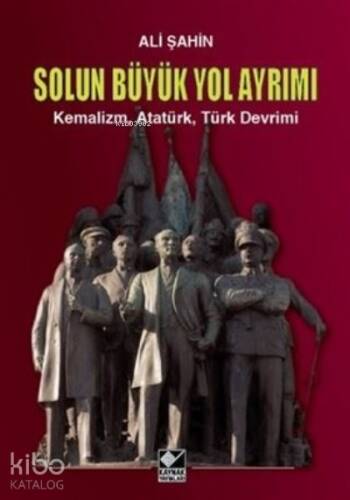 Solun Büyük Yol Ayrımı ;Kemalizm, Atatürk, Türk Devrimi - 1