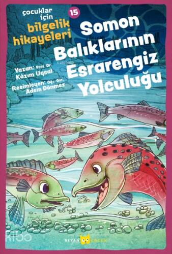 Soman Balıklarının Esrarengiz Yolculuğu;Çocuklar için Bilgelik Hikayeleri -15 - 1