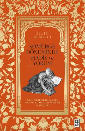 Sömürge Döneminde Hadis ve Yorum;İngiliz İdaresi Gölgesinde Hint Alt Kıtası Hadis Âlimleri ve Şerhleri - 1