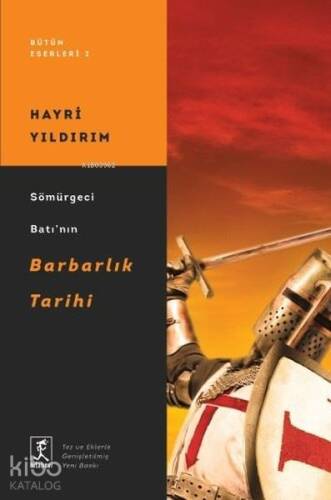 Sömürgeci Batı'nın Barbarlık Tarihi - 1