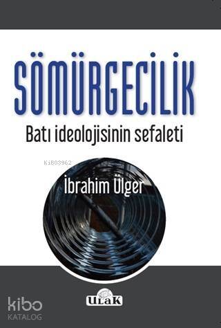 Sömürgecilik; Batı İdeolojisinin Sefaleti - 1