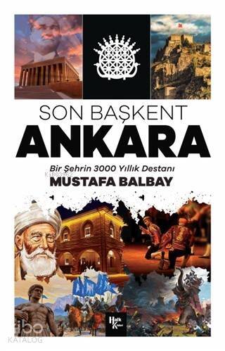 Son Başkent Ankara; Bir Şehrin 3000 Yıllık Destanı - 1