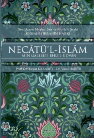 Son Devrin Meşhur Şair ve Mevlevi Şeyhi - Kemahlı İbrahim Hakkı; Necâtü'l-İslâm Min Galebeti Ehli'l- Udvân - 1