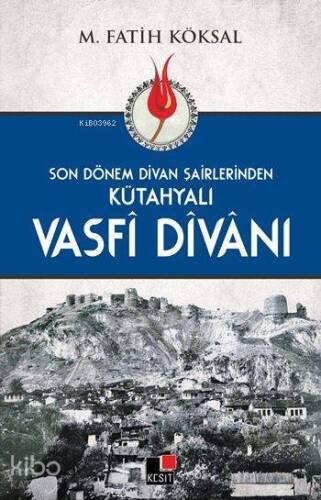 Son Dönem Dîvan Şairlerinden Kütahyalı Vasfî Dîvânı - 1