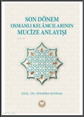 Son Dönem Osmanlı Kelamcılarının Mucize Anlayışı - 1