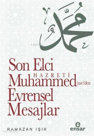 Son Elçi Hz. Muhammed (sav)den Evrensel Mesajlar - 1