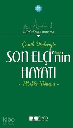 Son Elçinin sas Hayatı; Çeşitli Yönleriyle Mekke Dönemi - 1