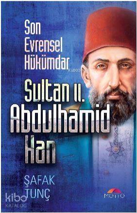 Son Evrensel Hükümdar Sultan ıı. Abdulhamid Han - 1