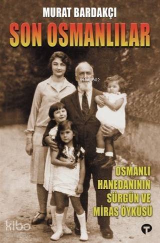 Son Osmanlılar; Osmanlı Hanedanının Sürgün ve Miras Öyküsü - 1