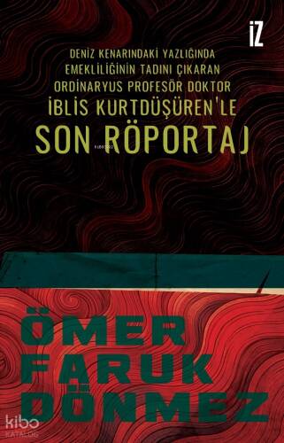 Son Röportaj;Deniz Kenarındaki Yazlığında Emekliliğinin Tadını Çıkaran Ordinaryüs Profesör Doktor İblis Kurtdüşüren’le - 1