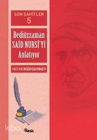 Son Şahitler 5; Bediüzzaman Said Nursi´yi Anlatıyor - 1