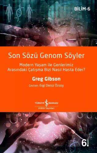 Son Sözü Genom Söyler; Modern Yaşam ile Genlerimiz Arasındaki Çatışma Bizi Nasıl Hasta Eder? - 1