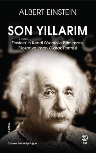 Son Yıllarım;Einstein’ın Kendi Sözleriyle Biliminsanı, Filozof ve İnsan Olarak Portresi - 1