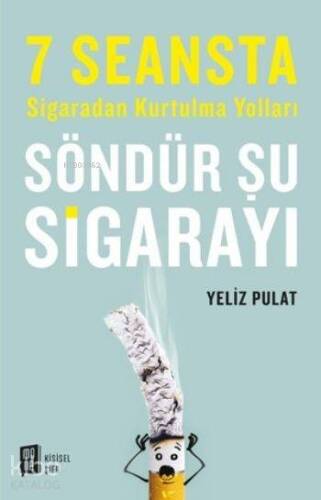 Söndür Şu Sigarayı; 7 Seansta Sigaradan Kurtulma Yolları - 1