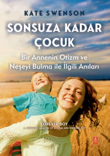 Sonsuza Kadar Çocuk - Bir Annenin Otizm ve Neşeyi Bulma ile İlgili Anıları - 1