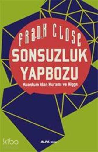 Sonsuzluk Yapbozu; Kuantum Alan Kuramı ve Higgs - 1