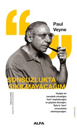 Sonsuzlukta Sıkılmayacağım ;Hiçliğin Karadelik Olmadığını “Ben” Keşfedeceğim ve Güçbela Öleceğim. Öyle ki “Ben” Sonsuzlukta Sıkılmayacağım - 1