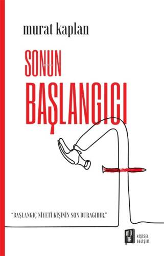 Sonun Başlangıcı ;“Başlangıç Niyeti Kişinin Son Durağıdır” - 1