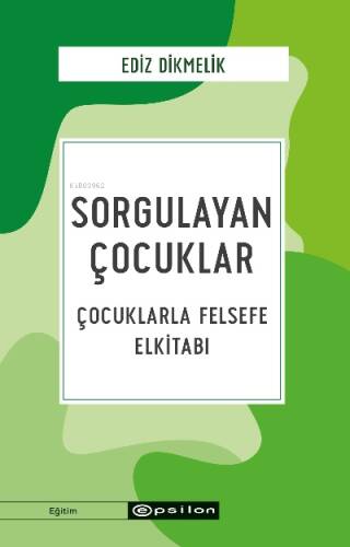 Sorgulayan Çocuklar Çocuklarla Felsefe El kitabı - 1